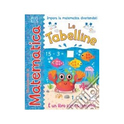 GIOCANDO MATEMATICA TABELLINE